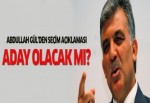 Abdullah Gül Cumhurbaşkanlığı'na aday olacak mı?