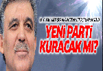 Abdullah Gül'den flaş açıklama: Yeni parti asla yok!