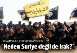 ABD'ye sorulan soru: 'Neden Suriye değil de Irak?'