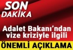 Adalet Bakanı'ndan vize kriziyle ilgili önemli açıklama