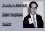 Adnan Menderes, mezarı başında anıldı