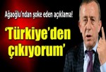 Ağaoğlu’ndan şok açıklama: Türkiye’den çıkıyorum