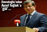 Ahmet Davutoğlu'ndan Aysel Tuğluk'a 'gül'