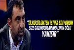 Ahmet Yenilmez: Ülkücülükten istifa ediyorum!