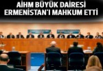 AİHM Büyük Dairesi Ermenistan'ı mahkum etti