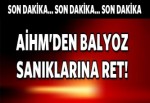 AİHM'den Balyoz sanıklarına ret!