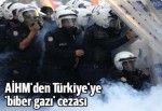 AİHM'den Türkiye'ye 'biber gazı' cezası