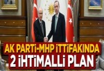 AK Parti-MHP ittifakında 2 ihtimalli plan