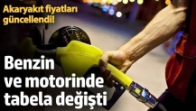 Akaryakıt fiyatları güncellendi! Benzin ve motorinde tabela değişti