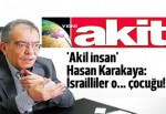 Akil insan' Hasan Karakaya: İsrailliler o... çocuğudur!