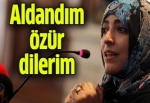 'Aldandım, özür dilerim'