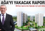 Ali Ağaoğlu'nu yakacak rapor!