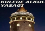 Alkol yasağı ‘Kule’ye de sıçradı