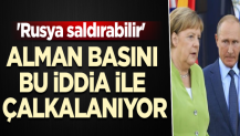 Alman basını bu iddia ile çalkalanıyor... 'Rusya saldırabilir'