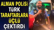 Alman polisi Türk taraftarlara üçlü çektirdi