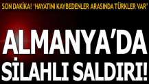 Almanya’da silahlı saldırılar! Hayatını kaybedenler arasında Türkler de var