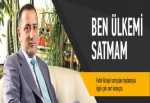 Altaylı: Ben ülkemi satmam