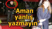 'Aman yanlış bir şey yazmayın