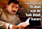 Anayasa Mahkemesi: Öcalan'ın hakkı ihlal edildi