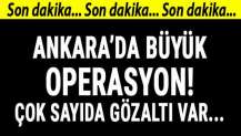 Ankara’da büyük operasyon! Çok sayıda gözaltı var...