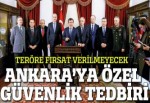 Ankara’ya özel güvenlik tedbiri