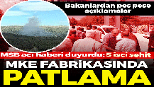 Ankara'da MKE roket ve patlayıcı fabrikasında yangın! 5 şehit var