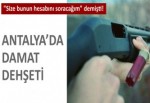 Antalya'da damat dehşeti: 3 ölü