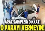 Araç sahiplerine önemli uyarı!