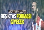 'Arda Turan Beşiktaş forması giyecek!'