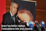 Arınç'tan küfür tepkisi: Tutanakların bile yüzü kızardı