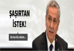 Arınç'tan şaşırtan istek!