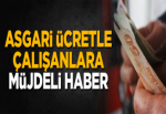 Asgari ücretle çalışanlara müjdeli haber