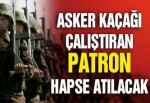 Asker kaçağı çalıştıran patron hapse atılacak