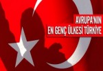 Avrupa'nın En Genç Ülkesi Türkiye