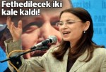 Ayşenur İslam: Fethedilmesi gereken iki kale kaldı