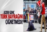 Azeri genç Türk bayrağını yerde bırakmadı