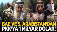 BAE ve S. Arabistan'dan PKK’ya 1 milyar dolar!