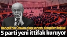 Bahçeli’nin Öcalan çıkışı sonrası dengeler değişti! 5 parti yeni ittifak kuruyor