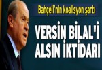 Bahçeli: Versin Bilal’i alsın iktidarı!