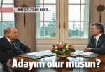 Bahçeli'den Abdullah Gül'e: Adayım olur musun?