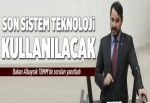 Bakan Albayrak: "Son sistem teknoloji kullanılacak"..