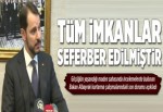 Bakan Albayrak: Tüm imkanlar seferber edilmiştir.