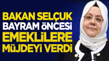 Bakan bayram öncesi emeklilere müjdeyi verdi