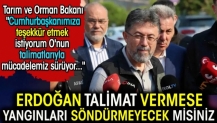 Bakan: Cumhurbaşkanı'nın talimatlarıyla mücadelemiz sürüyor.