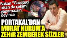 Bakan “Gazeteci olsan da çekim yapamazsın” deyince... Fatih Portakal'dan Murat Kurum'a zehir zemberek sözler