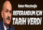 Bakan Müezzinoğlu referandum için tarih verdi