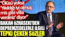 Bakan Özhaseki’den depremzedelerle ilgili tepki çeken sözler: Ölüsü yoksa 'Yıkıldığı iyi olmuş, mis gibi villa verdiniz' diyor