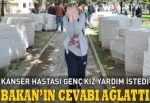 Bakan'ın cevabı kanser hastası kızı ağlattı