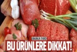 Bakanlık uyardı! Bu ürünlere dikkat!