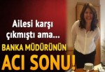 Banka müdürünün acı sonu!